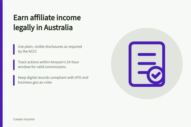 Earn affiliate income legally in Australia: Use plain, visible disclosures as required by the ACCC; Track actions within Amazon’s 24-hour window for valid commissions; Keep digital records compliant with ATO and business.gov.au rules. Affiliate income for creators