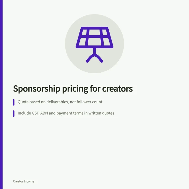 Sponsorship pricing for creators: Quote based on deliverables, not follower count; Include GST, ABN and payment terms in written quotes; Disclose sponsorships clearly under Australian Consumer Law. Creator sponsorship pricing