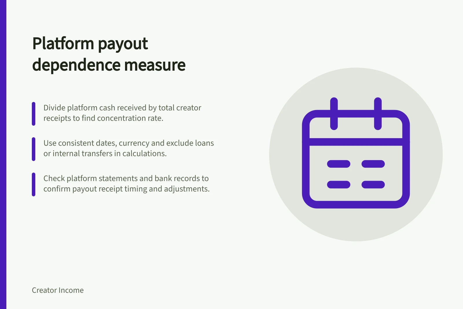 Platform payout dependence measure: Divide platform cash received by total creator receipts to find concentration rate.; Use consistent dates, currency and exclude loans or internal transfers in calculations.; Check platform statements and bank records to confirm payout receipt timing and adjustments.