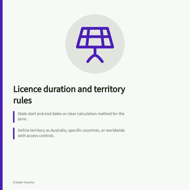 Licence duration and territory rules: State start and end dates or clear calculation method for the term.; Define territory as Australia, specific countries, or worldwide with access controls.; Record renewal process, including who requests it and when to act. Recording licence duration and territory